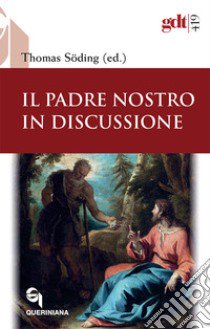 Il Padre Nostro in discussione libro di Söding T. (cur.)