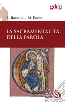 La sacramentalità della parola. Nuova ediz. libro di Bozzolo Andrea; Pavan Marco