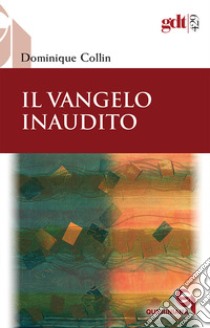 Il Vangelo inaudito libro di Collin Dominique