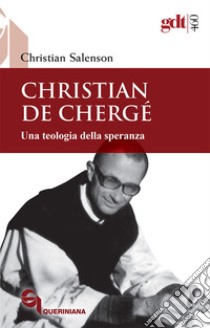 Christian de Chergé. Una teologia della speranza libro di Salenson Christian