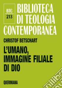 L'uomo, immagine filiale di Dio libro di Betschart Christof