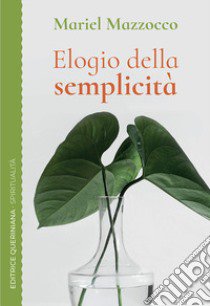 Elogio della semplicità. Un cammino spirituale libro di Mazzocco Mariel