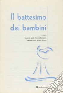 Il battesimo dei bambini libro di Barile R. (cur.); Gomiero G. (cur.); Sirboni S. (cur.)