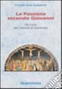 La passione secondo Giovanni. Via crucis per i venerdì di Quaresima libro di Rota Scalabrini Patrizio; Piazzi D. (cur.)