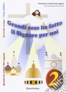 Grandi cose ha fatto il Signore per noi. Quaderno attivo dei ragazzi. Ediz. illustrata. Vol. 2 libro di Diocesi di Cremona (cur.)