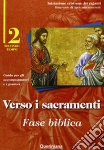 Verso i sacramenti: fase biblica. Guida per gli accompagnatori e i genitori. Vol. 2 libro di Diocesi di Cremona (cur.)