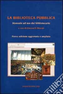 La biblioteca pubblica. Manuale ad uso del bibliotecario libro di Moscati G. V. (cur.)