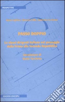 Passo doppio. Le classi dirigenti italiane nel passaggio dalla prima alla seconda Repubblica libro di Coglitore M.; Fullini G.; La Grassa Gianfranco