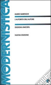 L'autorità dell'autore libro di Berenghi Mario; Cadioli A. (cur.); Rosa G. (cur.); Spinazzola V. (cur.)