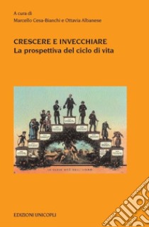 Crescere e invecchiare libro di Cesa Bianchi M. (cur.); Albanese O. (cur.)