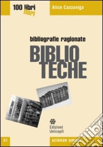 Biblioteche libro di Cazzaniga Alice