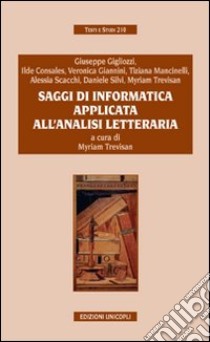 Saggi di informatica applicata all'analisi letteraria libro di Gigliozzi Giuseppe; Trevisan M. (cur.)