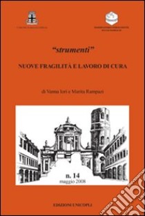 Nuove fragilità e lavoro di cura libro di Iori Vanna; Rampazi Marita