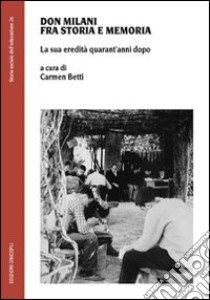 Don Milani fra storia e memoria. La sua eredità quarant'anni dopo libro di Betti C. (cur.)