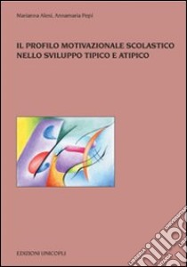 Il profilo motivazionale scolastico nello sviluppo tipico e atipico libro di Alesi Marianna; Pepi Annamaria