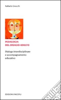 Pedagogia del disagio adulto. Dialogo interdisciplinare e accompagnamento educativo libro di Gnocchi Raffaele