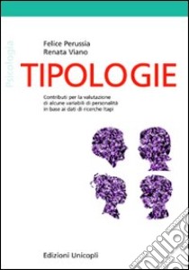 Tipologie. Contributi per la valutazione di alcune variabili di personalità in base ai dati di ricerche Itapi libro di Perussia Felice; Viano Renata