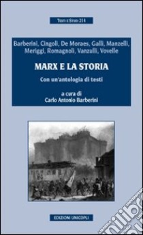 Marx e la storia. Con un'antologia di testi libro di Barberini C. A. (cur.)