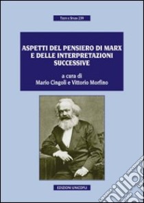 Aspetti del pensiero di Marx e delle interpretazioni successive libro di Cingoli M. (cur.); Morfino V. (cur.)