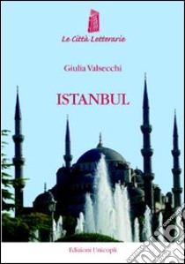 Istanbul. Dalla finestra di Pamuk libro di Valsecchi Giulia