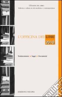 L'officina dei libri 2010 libro di Barbieri E. (cur.); Braida L. (cur.); Cadioli A. (cur.)