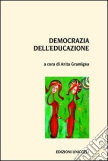 Democrazia dell'educazione libro di Gramigna Anita