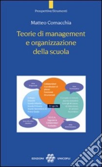 Teorie di management e organizzazione della scuola libro di Cornacchia Matteo