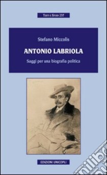 Antonio Labriola. Saggi per una biografia poltica libro di Miccolis Stefano