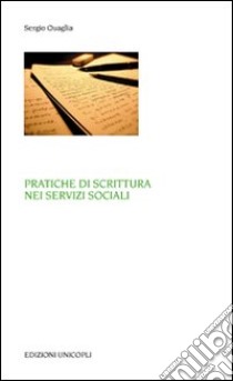 Pratiche di scrittura nei servizi sociali libro di Quaglia Sergio