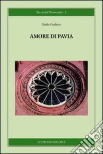 Amore di Pavia libro di Guderzo Giulio