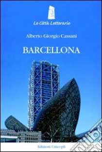 Barcellona libro di Cassani Alberto Giorgio