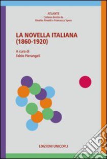 La novella italiana (1860-1920) libro di Pierangeli F. (cur.)