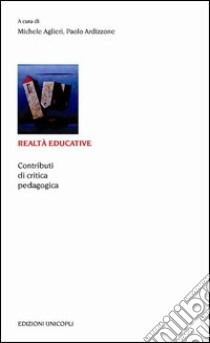 Realtà educative. Contributi di critica pedagogica libro di Aglieri M. (cur.); Ardizzone P. (cur.)