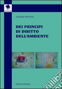 Dei principi di diritto dell'ambiente libro di Salvemini Leonardo