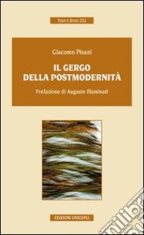 Il gergo della postmodernità libro di Pisani Giacomo