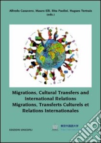 Migrations, cultural transfers and international relations. Ediz. inglese e francese libro di Canavero A. (cur.); Tertrais H. (cur.)