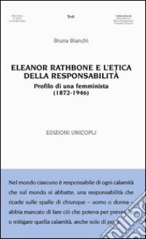 Eleanor Rathbone e l'etica della responsabilità. Profilo di una femminista (1872-1946) libro di Bianchi Bruna