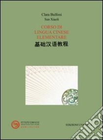 Corso di lingua cinese elementare. Con CD-ROM libro di Bulfoni Clara; Xiaoli Sun