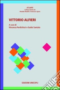 Vittorio Alfieri libro di Perdichizzi V. (cur.); Santato G. (cur.)