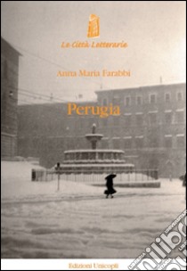 Perugia libro di Farabbi Anna Maria