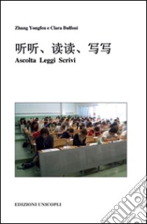 Ascolta, leggi, scrivi. Con File audio formato MP3 libro di Zhang Yongfen; Bulfoni Clara