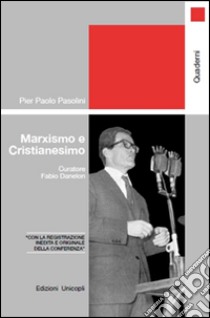 Marxismo e cristianesimo. Con CD Audio libro di Pasolini Pier Paolo; Danelon F. (cur.)