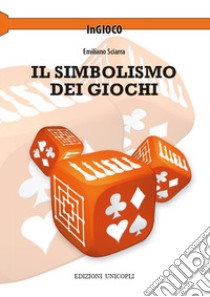 Il simbolismo dei giochi libro di Sciarra Emiliano