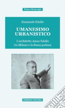 Umanesimo urbanistico libro di Edallo Emanuele