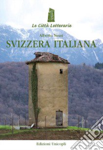 Svizzera italiana libro di Nessi Alberto
