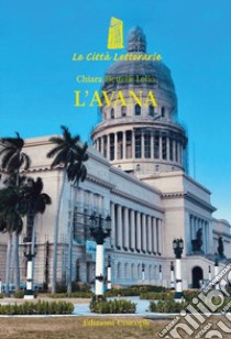 L'Avana. Nuova ediz. libro di Bettelli Lelio Chiara