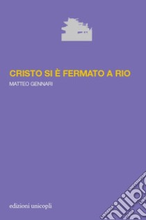 Cristo si è fermato a Rio libro di Gennari Matteo