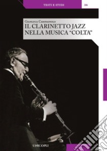 Il clarinetto jazz nella musica «colta» libro di Campagnolo Gianluca