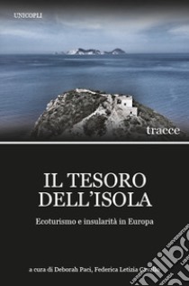 Il tesoro dell'isola. Ecoturismo e insularità in Europa libro di Paci D. (cur.); Cavallo F. L. (cur.)