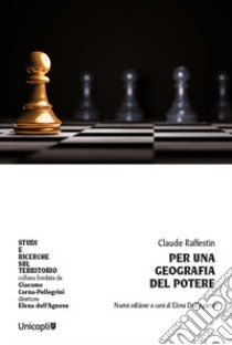 Per una geografia del potere. Nuova ediz. libro di Raffestin Claude; Dell'Agnese E. (cur.)